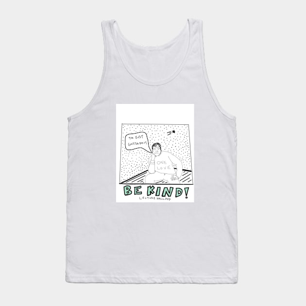 be kind! Tank Top by lecturehallmerch.com